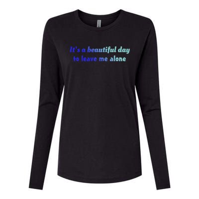 Funny Loner Its A Beautiful Day To Leave Me Alone Gift Womens Cotton Relaxed Long Sleeve T-Shirt