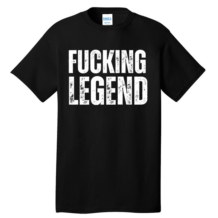 Fucking Legend Internet Social Media Insta Trending Tall T-Shirt