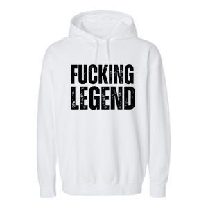 Fucking Legend Internet Social Media Insta Trending Garment-Dyed Fleece Hoodie