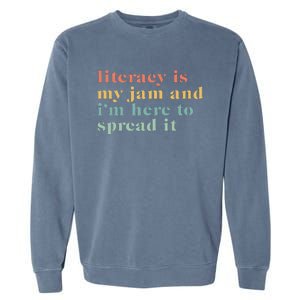 Funny Literacy Is My Jam And IM Here To Spread It Garment-Dyed Sweatshirt