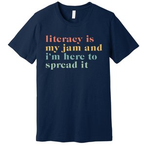 Funny Literacy Is My Jam And IM Here To Spread It Premium T-Shirt