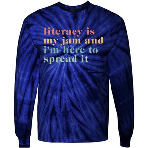 Funny Literacy Is My Jam And IM Here To Spread It Tie-Dye Long Sleeve Shirt