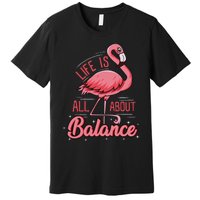 Flamingo Life Is All About Balance Cute Flamingo Premium T-Shirt