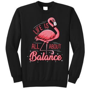 Flamingo Life Is All About Balance Cute Flamingo Tall Sweatshirt