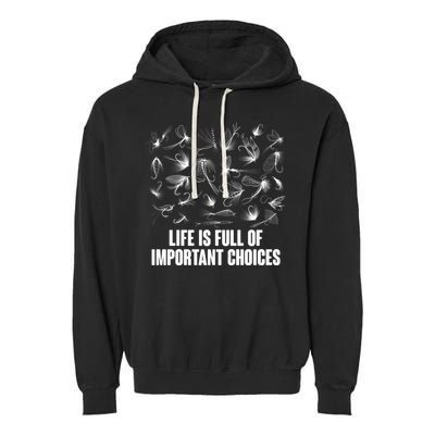 Funny Life Is Full Of Important Choices Fly Fishing Lures Garment-Dyed Fleece Hoodie