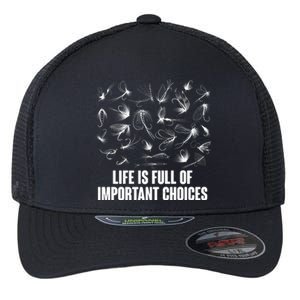 Funny Life Is Full Of Important Choices Fly Fishing Lures Flexfit Unipanel Trucker Cap