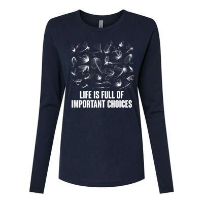 Funny Life Is Full Of Important Choices Fly Fishing Lures Womens Cotton Relaxed Long Sleeve T-Shirt