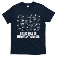 Funny Life Is Full Of Important Choices Fly Fishing Lures T-Shirt