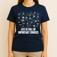 Funny Life Is Full Of Important Choices Fly Fishing Lures T-Shirt