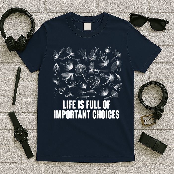 Funny Life Is Full Of Important Choices Fly Fishing Lures T-Shirt