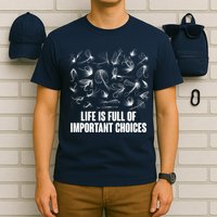 Funny Life Is Full Of Important Choices Fly Fishing Lures T-Shirt