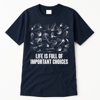 Funny Life Is Full Of Important Choices Fly Fishing Lures Tall T-Shirt