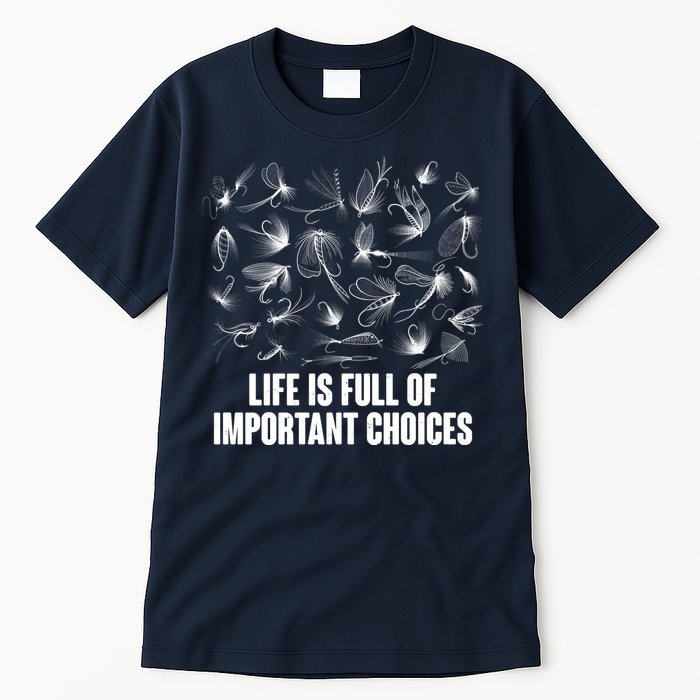 Funny Life Is Full Of Important Choices Fly Fishing Lures Tall T-Shirt