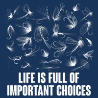 Funny Life Is Full Of Important Choices Fly Fishing Lures Tall T-Shirt