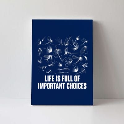 Funny Life Is Full Of Important Choices Fly Fishing Lures Canvas