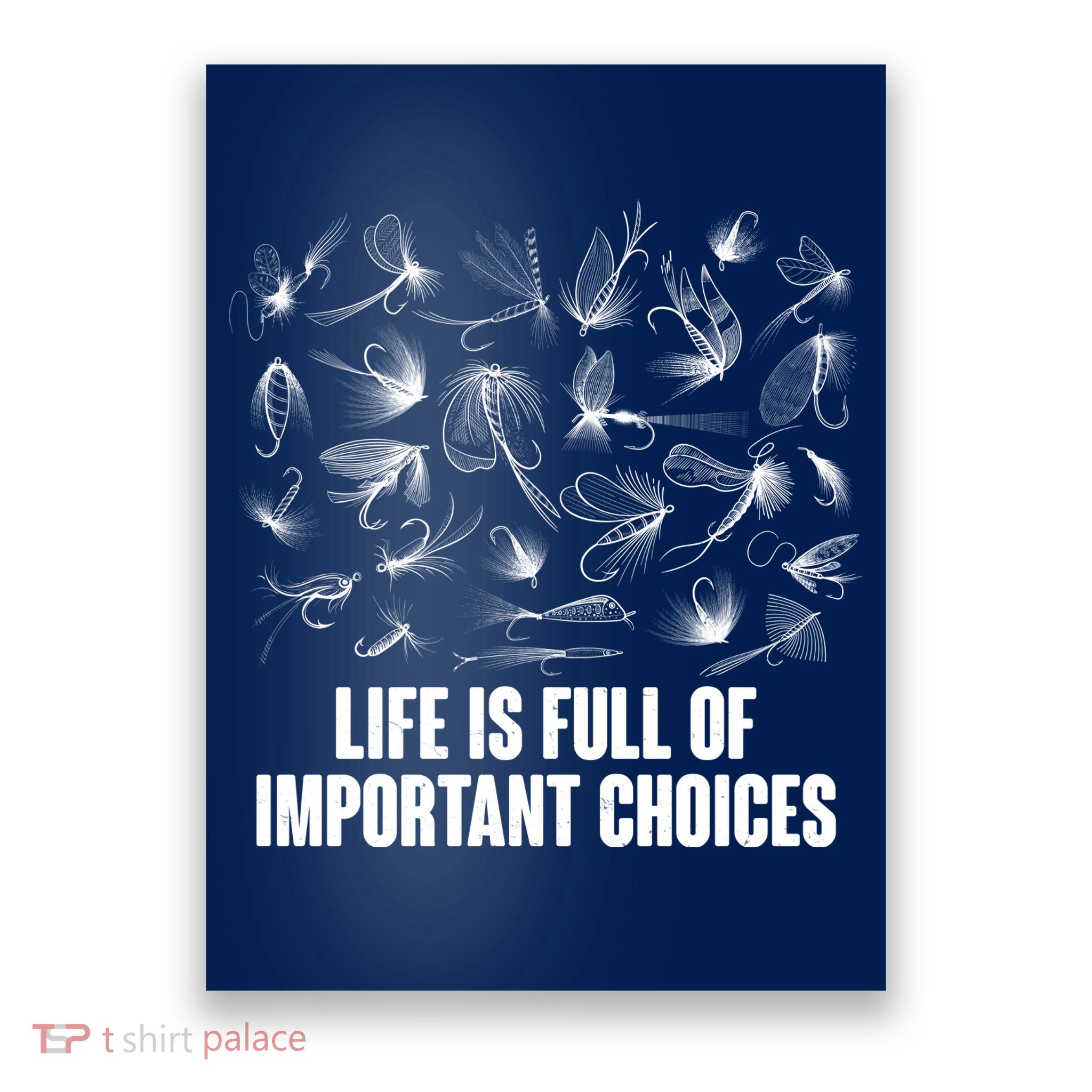 Funny Life Is Full Of Important Choices Fly Fishing Lures Poster