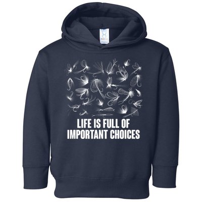 Funny Life Is Full Of Important Choices Fly Fishing Lures Toddler Hoodie
