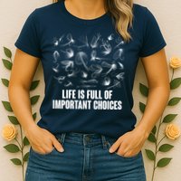 Funny Life Is Full Of Important Choices Fly Fishing Lures Womens T-Shirt