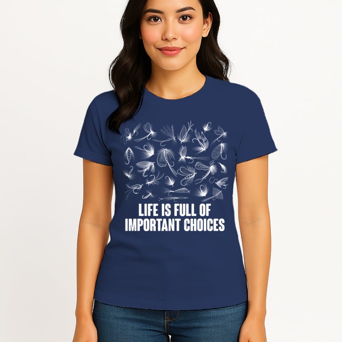 Funny Life Is Full Of Important Choices Fly Fishing Lures Womens T-Shirt