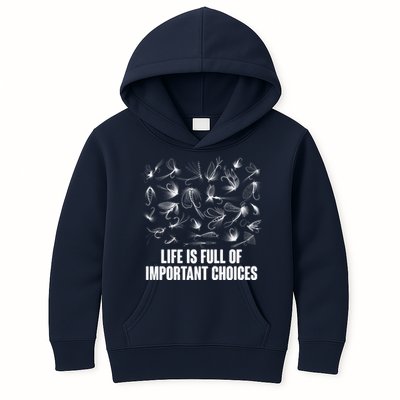 Funny Life Is Full Of Important Choices Fly Fishing Lures Kids Hoodie