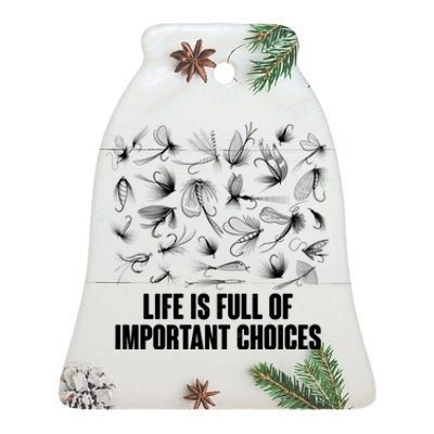 Funny Life Is Full Of Important Choices Fly Fishing Lures Ceramic Bell Ornament