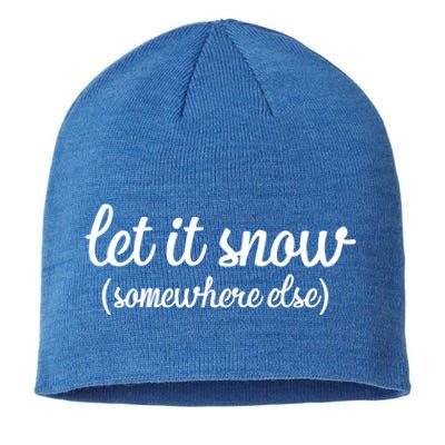 Funny Let It Snow Somewhere Else Winter Meaningful Gift Sustainable Beanie