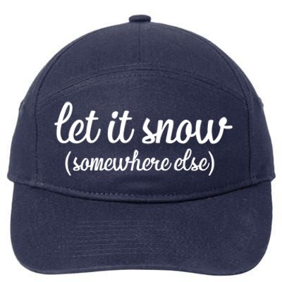 Funny Let It Snow Somewhere Else Winter Meaningful Gift 7-Panel Snapback Hat