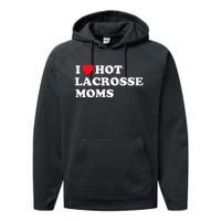 Funny Lax I Love Hot Lacrosse Moms Performance Fleece Hoodie