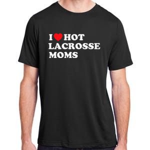 Funny Lax I Love Hot Lacrosse Moms Adult ChromaSoft Performance T-Shirt