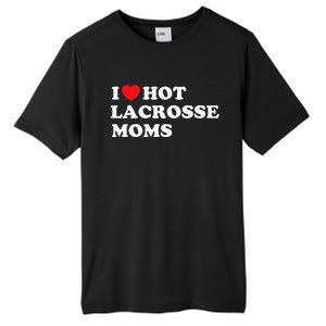 Funny Lax I Love Hot Lacrosse Moms Tall Fusion ChromaSoft Performance T-Shirt