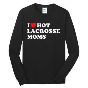 Funny Lax I Love Hot Lacrosse Moms Tall Long Sleeve T-Shirt