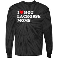 Funny Lax I Love Hot Lacrosse Moms Tie-Dye Long Sleeve Shirt