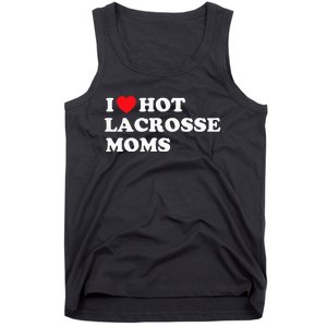 Funny Lax I Love Hot Lacrosse Moms Tank Top