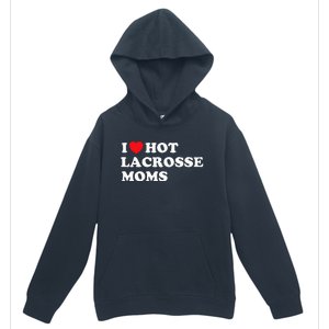 Funny Lax I Love Hot Lacrosse Moms Urban Pullover Hoodie