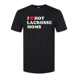 Funny Lax I Love Hot Lacrosse Moms Softstyle CVC T-Shirt