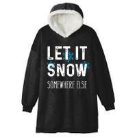 Funny Let It Snow Somewhere Else Hooded Wearable Blanket