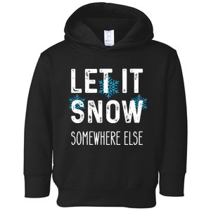 Funny Let It Snow Somewhere Else Toddler Hoodie