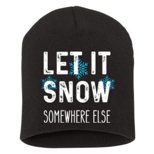 Funny Let It Snow Somewhere Else Short Acrylic Beanie