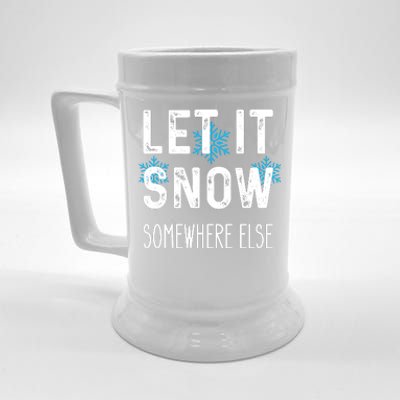 Funny Let It Snow Somewhere Else Beer Stein