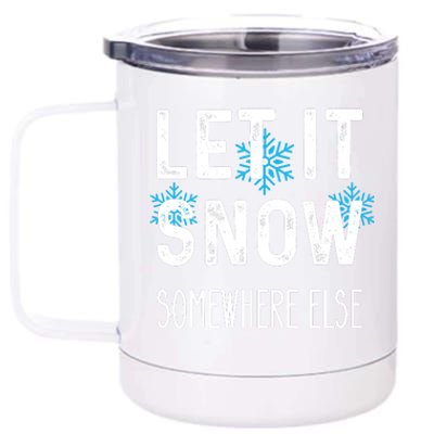 Funny Let It Snow Somewhere Else 12 oz Stainless Steel Tumbler Cup