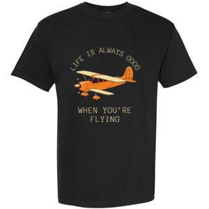 Fun Life Is Always Good When YouRe Flying Pilot Airplane Garment-Dyed Heavyweight T-Shirt