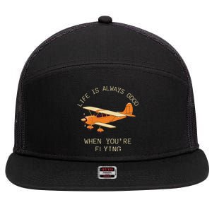 Fun Life Is Always Good When YouRe Flying Pilot Airplane 7 Panel Mesh Trucker Snapback Hat