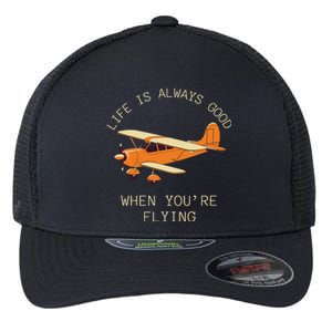 Fun Life Is Always Good When YouRe Flying Pilot Airplane Flexfit Unipanel Trucker Cap