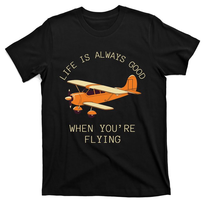 Fun Life Is Always Good When YouRe Flying Pilot Airplane T-Shirt