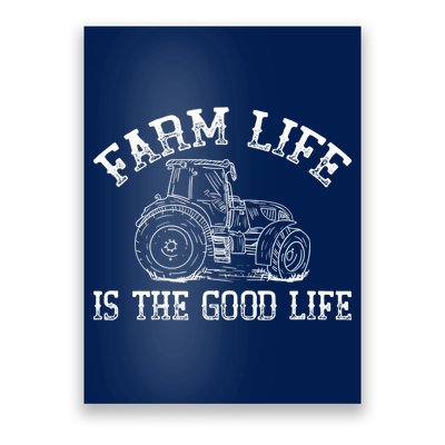 Farm Life Is The Good Life Farmer Tractor Poster