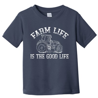 Farm Life Is The Good Life Farmer Tractor Toddler T-Shirt