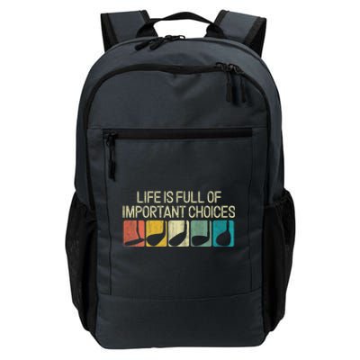 Funny Life Is Full Of Important Choices Vintage Golf Golfer Daily Commute Backpack