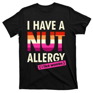 Funny Lesbian I Have A Nut Allergy Lesbian T-Shirt