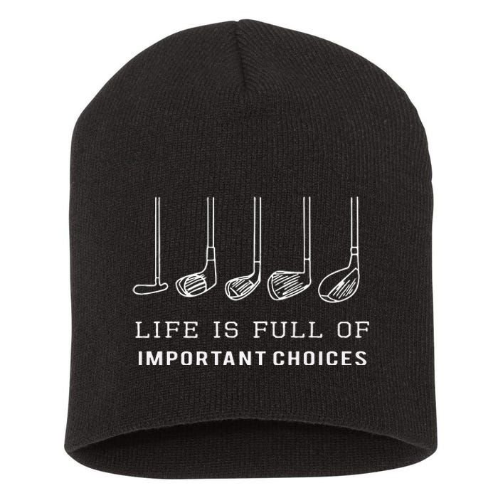 Funny Life Is Full Of Important Choices Golf Clubs Design Short Acrylic Beanie