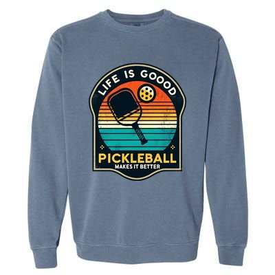 Funny Life Is Goood Pickleball Makes It Better Retro Mother Meaningful Gift Garment-Dyed Sweatshirt